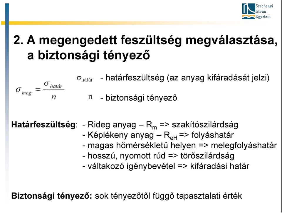 ReH => folyáshatár - magas hőmérsékletű helyen => melegfolyáshatár - hosszú, nyomott rúd =>