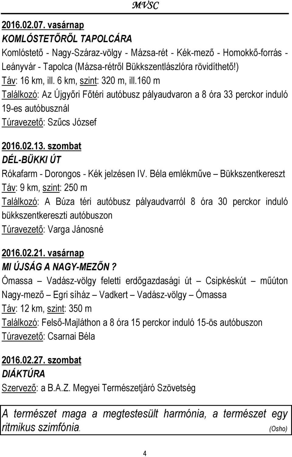 szombat DÉL-BÜKKI ÚT Rókafarm - Dorongos - Kék jelzésen IV.