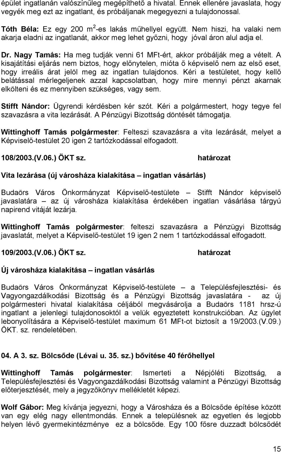 Nagy Tamás: Ha meg tudják venni 61 MFt-ért, akkor próbálják meg a vételt.