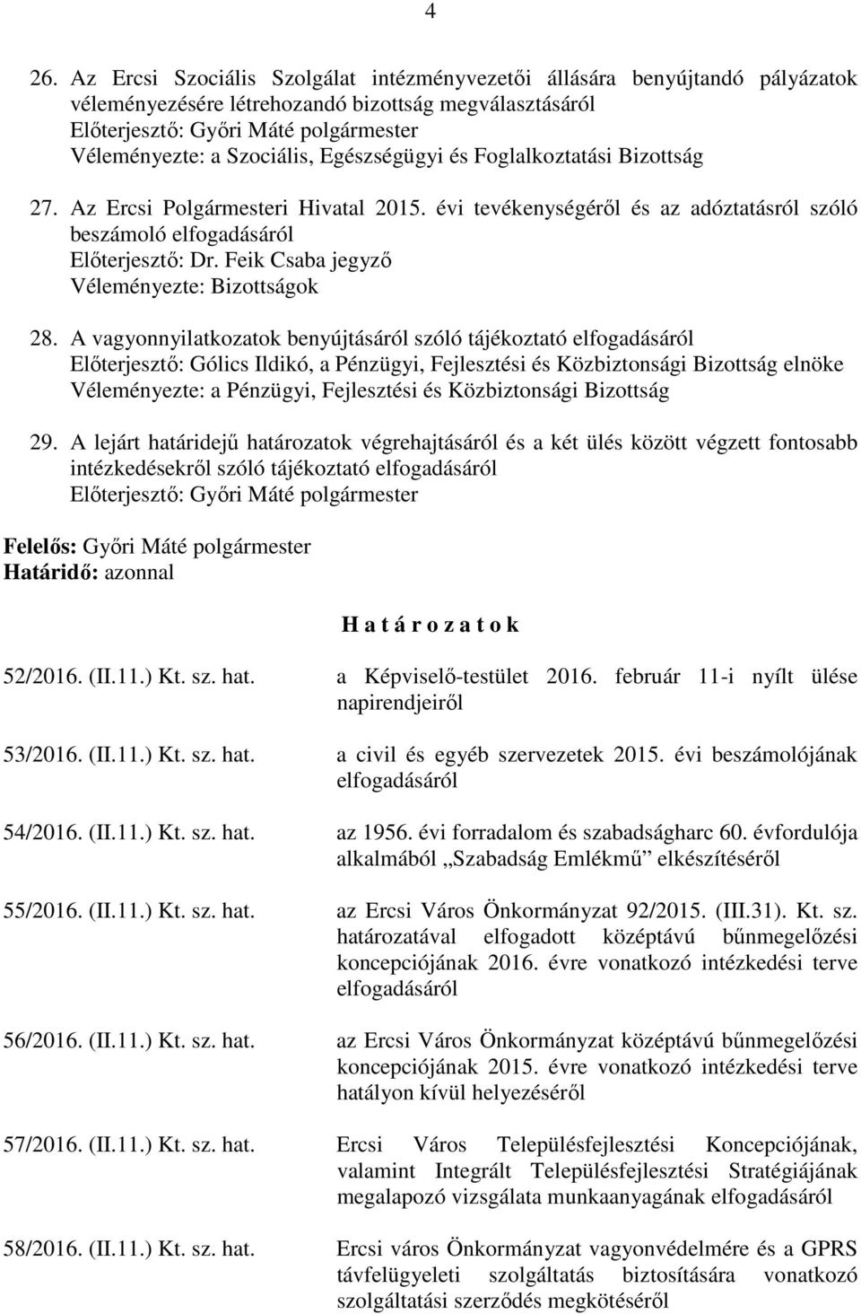 Feik Csaba jegyző Véleményezte: Bizottságok 28.