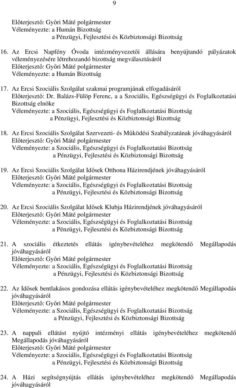 17. Az Ercsi Szociális Szolgálat szakmai programjának elfogadásáról Előterjesztő: Dr.