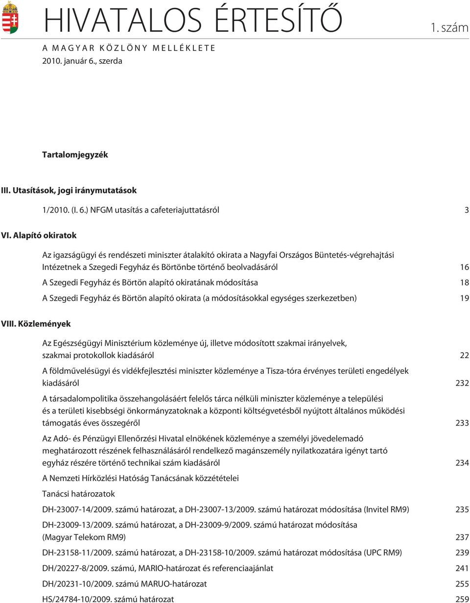 és Börtön alapító okiratának módosítása 18 A Szegedi Fegyház és Börtön alapító okirata (a módosításokkal egységes szerkezetben) 19 VIII.