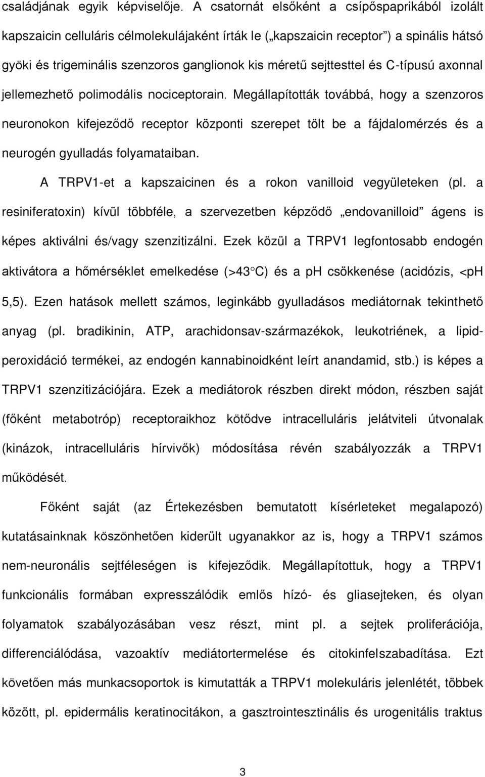 sejttesttel és C-típusú axonnal jellemezhető polimodális nociceptorain.