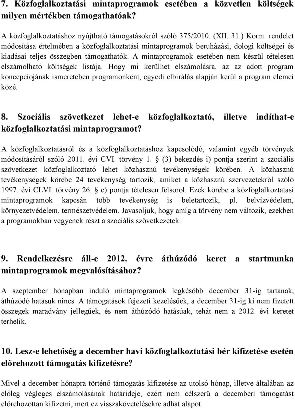 A mintaprogramok esetében nem készül tételesen elszámolható költségek listája.