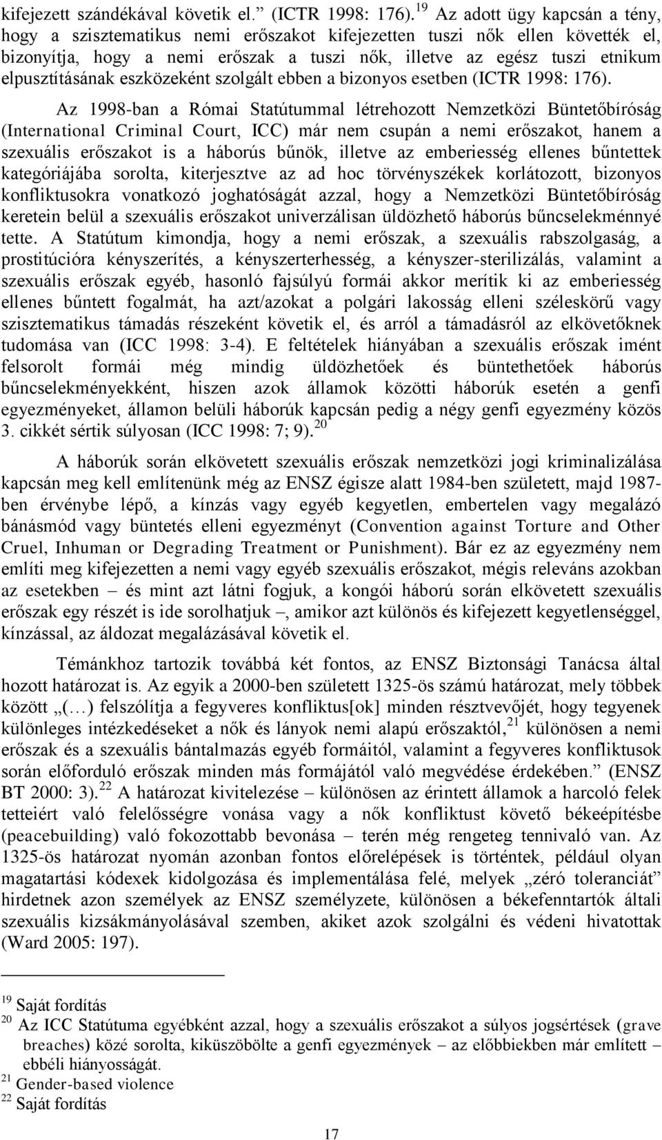 elpusztításának eszközeként szolgált ebben a bizonyos esetben (ICTR 1998: 176).