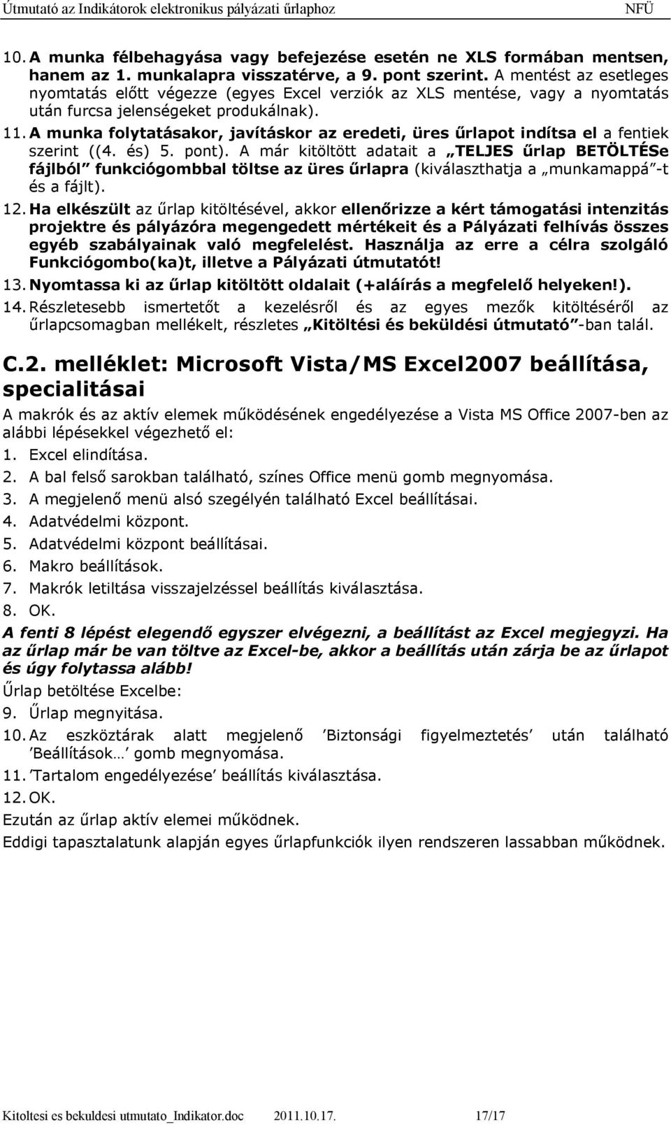 A munka folytatásakor, javításkor az eredeti, űrlapot indítsa el a fentiek szerint ((4. és) 5. pont).