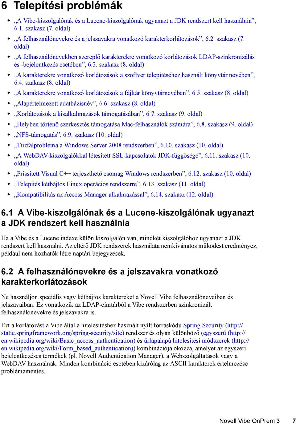 oldal) A felhasználónevekben szereplő karakterekre vonatkozó korlátozások LDAP-szinkronizálás és -bejelentkezés esetében, 6.3. szakasz (8.