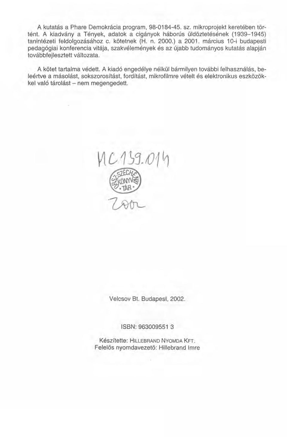 március 1Q-i budapesti pedagógiai konferencia vitája, szakvélemények és az újabb tudományos kutatás alapján továbbfejlesztett változata. A kötet tartalma védett.