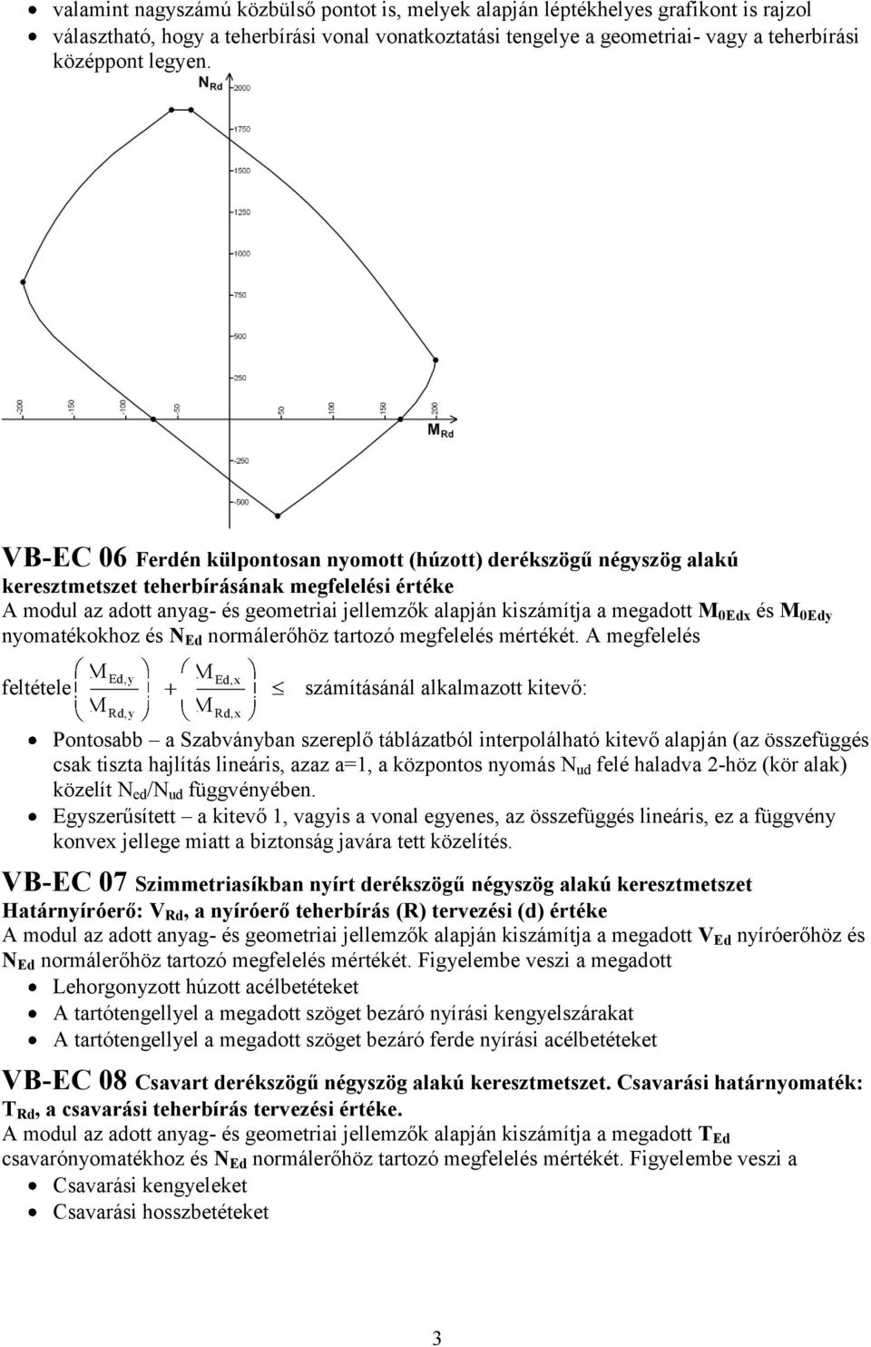 nyomtékokhoz és N Ed normálerőhöz trtozó megfelelés mértékét.