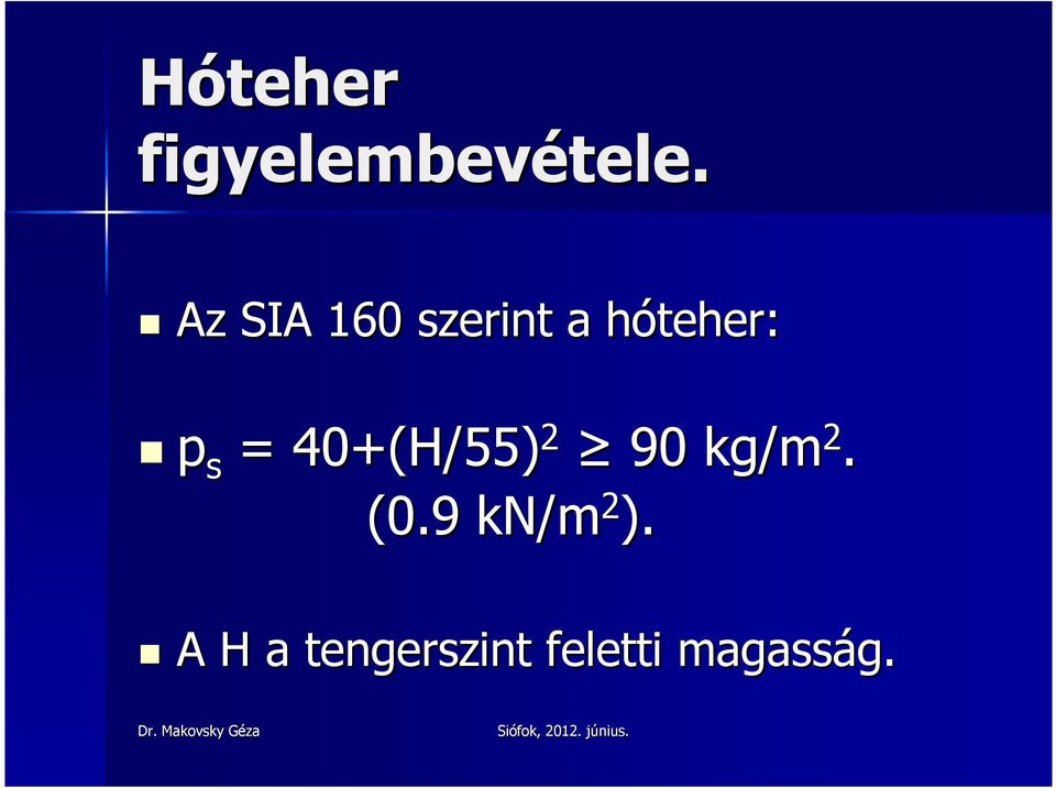 s = 40+(H/55) 2 90 kg/m 2. (0.