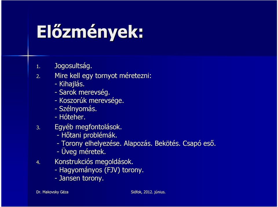 Egyéb b megfontolások. - Hıtani problémák. - Torony elhelyezése. Alapozás. Bekötés.