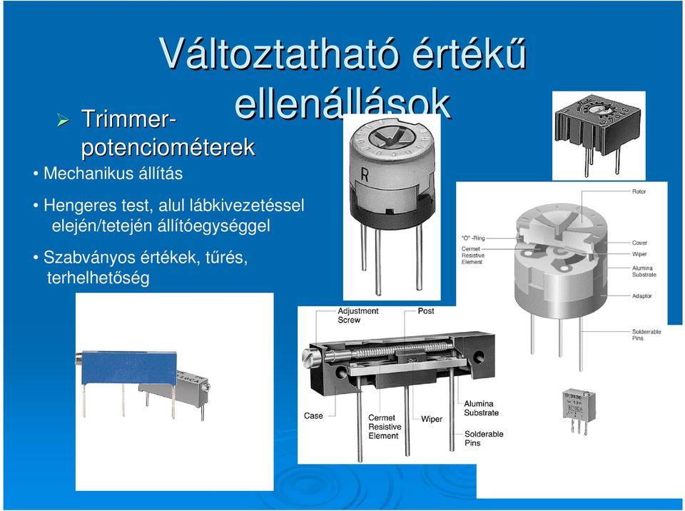 lábkivezetéssel elején/tetején állítóegységgel