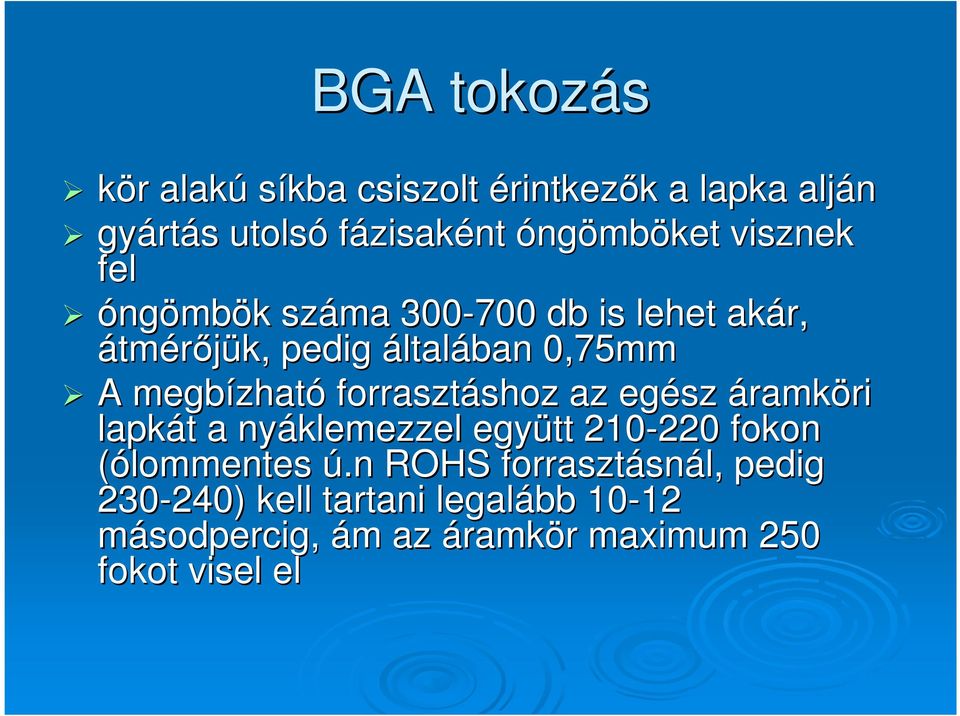 forrasztáshoz shoz az egész áramköri ri lapkát t a nyáklemezzel együtt 210-220 220 fokon (ólommentes ú.