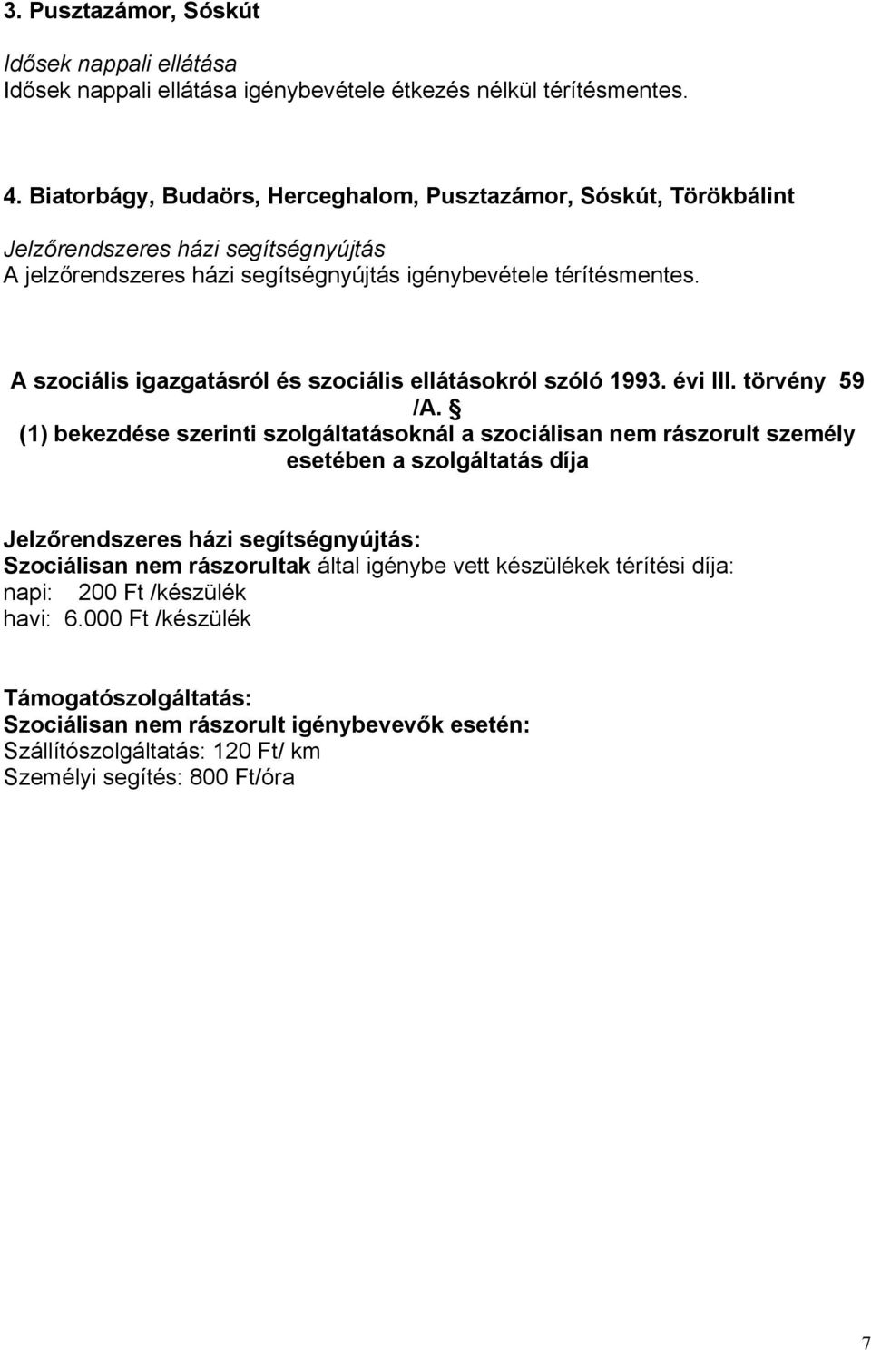 A szociális igazgatásról és szociális ellátásokról szóló 1993. évi III. törvény 59 /A.