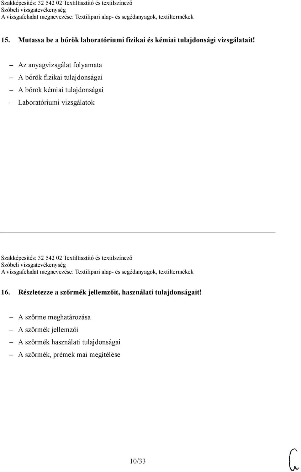 vizsgálatok Szakképesítés: 32 542 02 Textiltisztító és textilszínező 16.