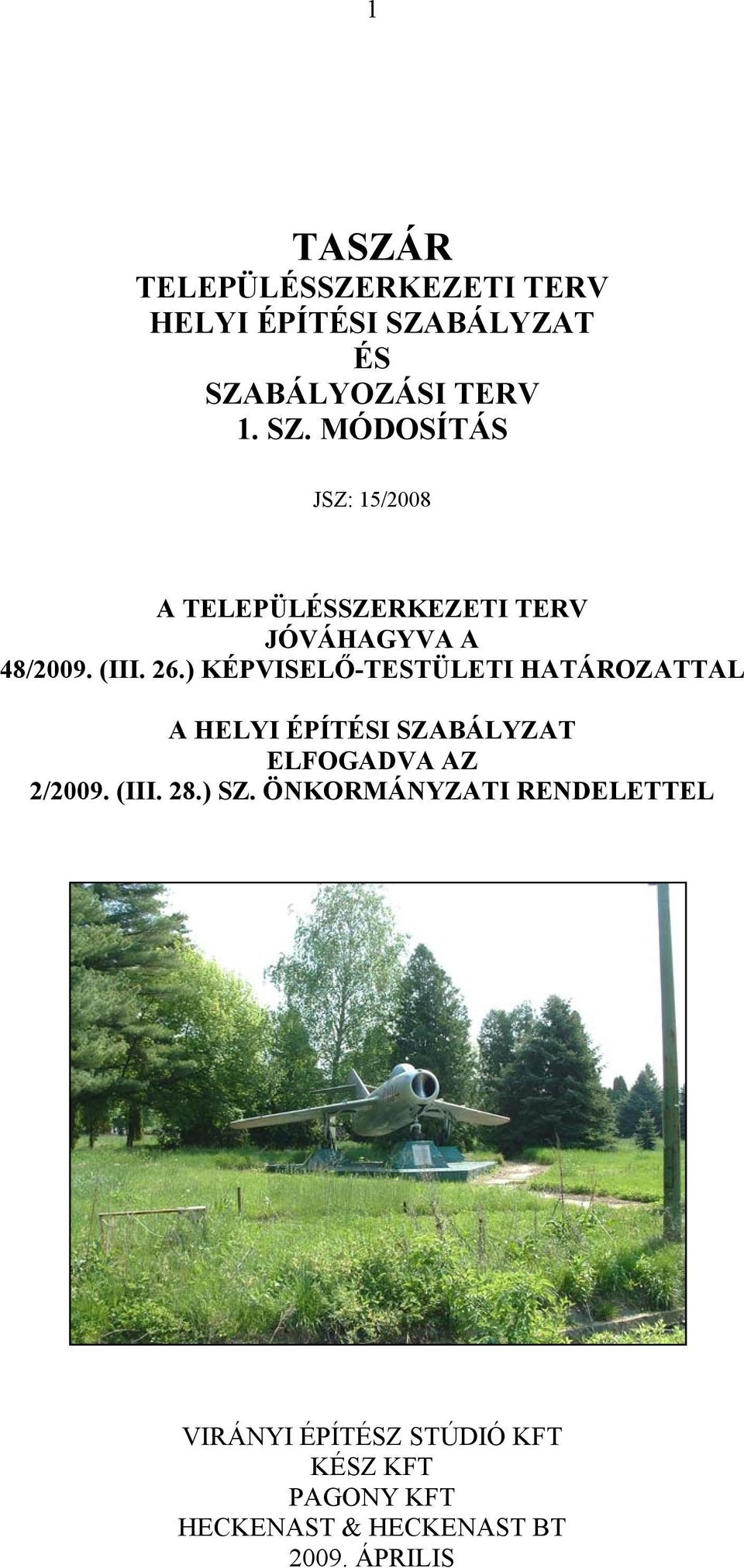 (III. 26.) KÉPVISELŐ-TESTÜLETI HATÁROZATTAL A HELYI ÉPÍTÉSI SZABÁLYZAT ELFOGADVA AZ 2/2009.