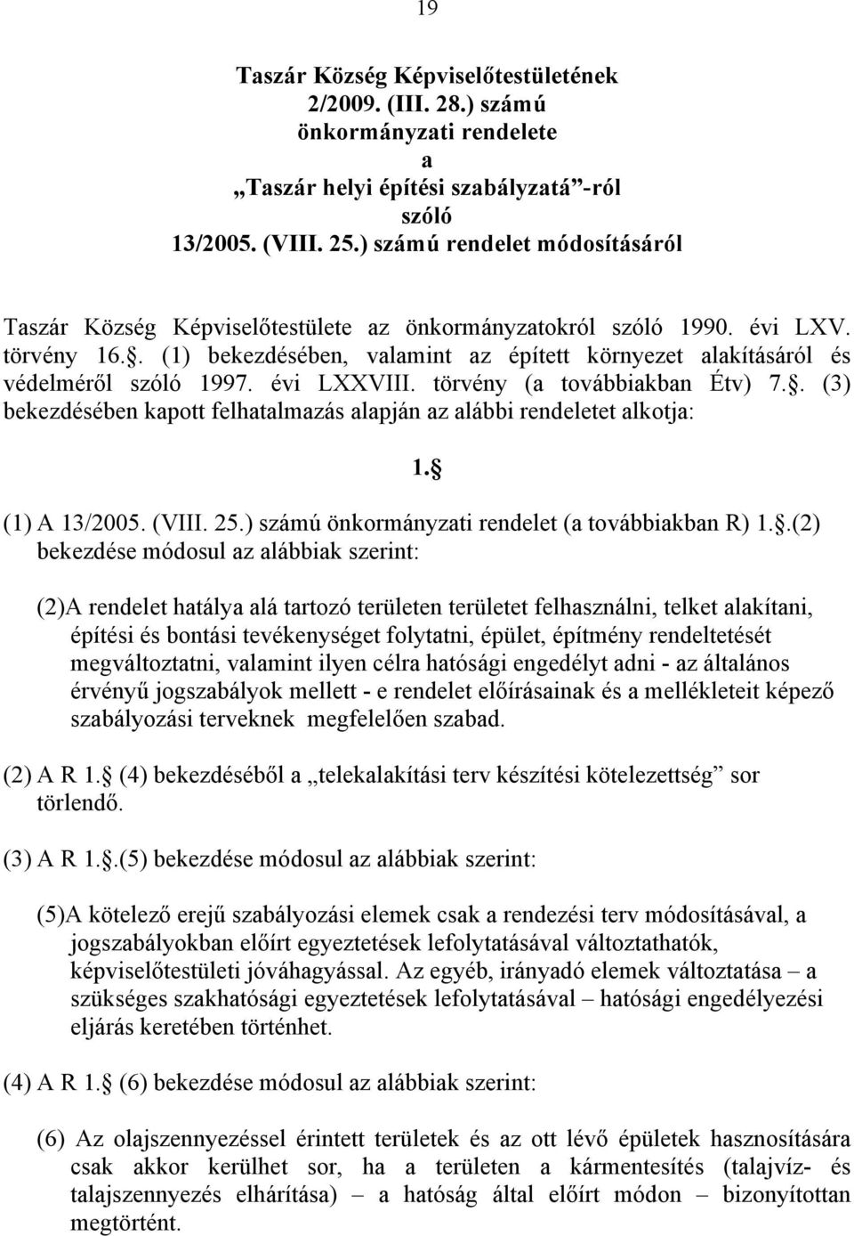 . (1) bekezdésében, valamint az épített környezet alakításáról és védelméről szóló 1997. évi LXXVIII. törvény (a továbbiakban Étv) 7.