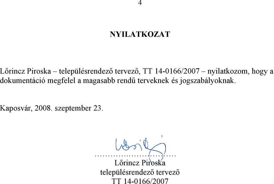 magasabb rendű terveknek és jogszabályoknak. Kaposvár, 2008.