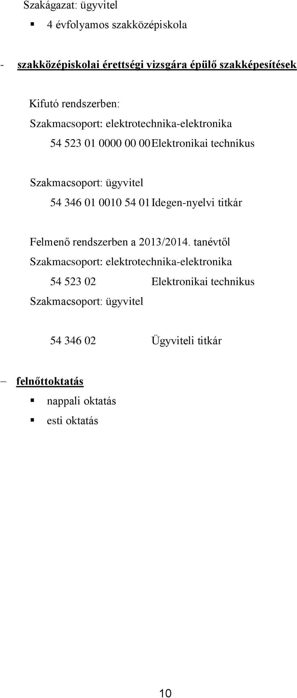 54 346 01 0010 54 01 Idegen-nyelvi titkár Felmenő rendszerben a 2013/2014.