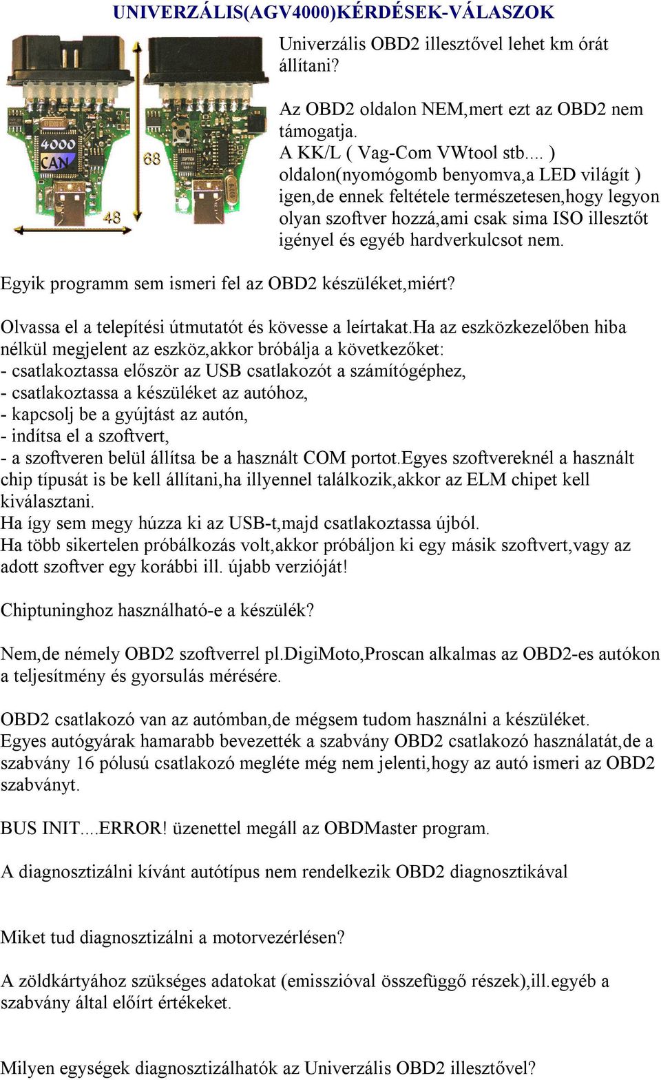 .. ) oldalon(nyomógomb benyomva,a LED világít ) igen,de ennek feltétele természetesen,hogy legyon olyan szoftver hozzá,ami csak sima ISO illesztőt igényel és egyéb hardverkulcsot nem.