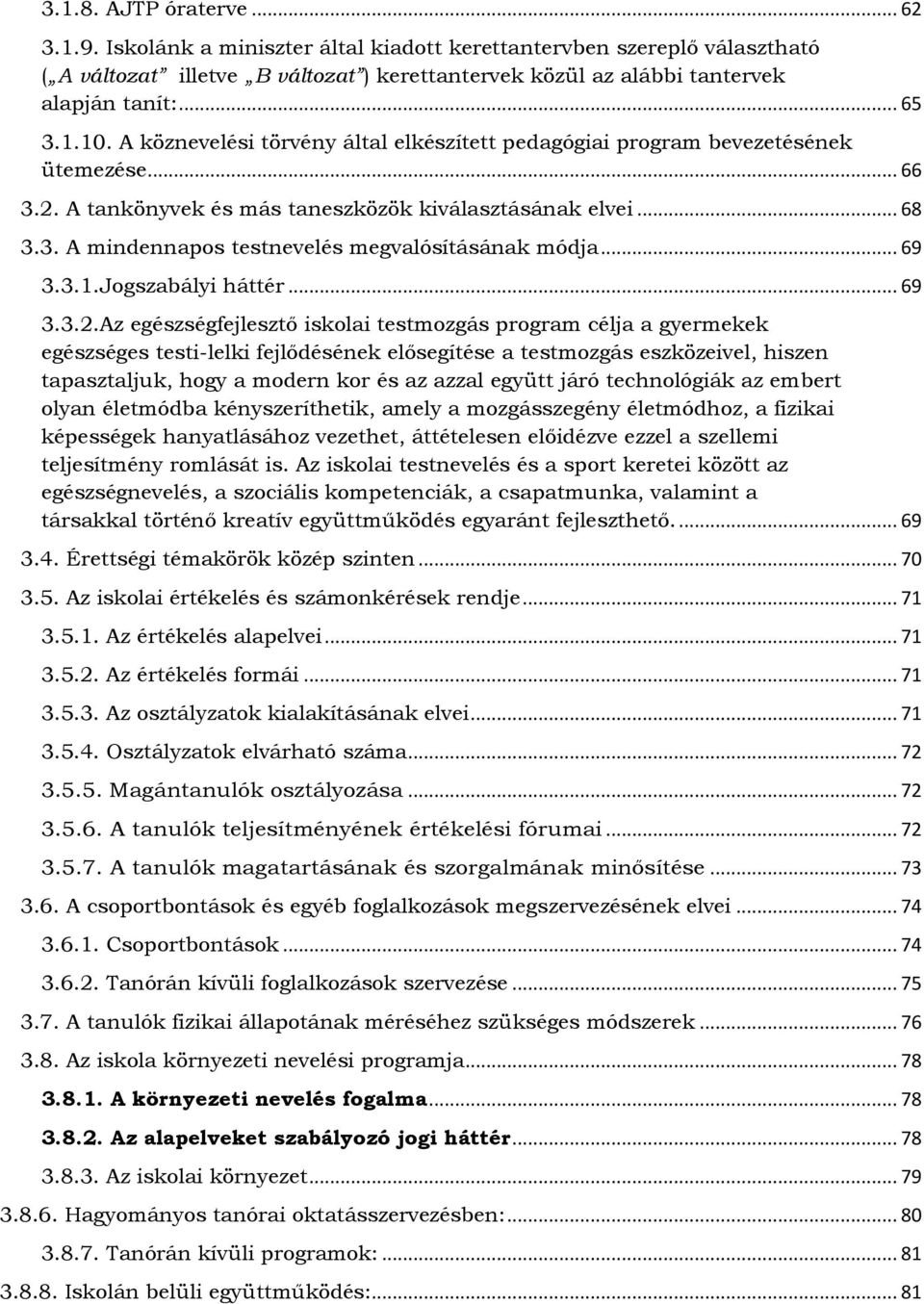 .. 69 3.3.1.Jogszabályi háttér... 69 3.3.2.