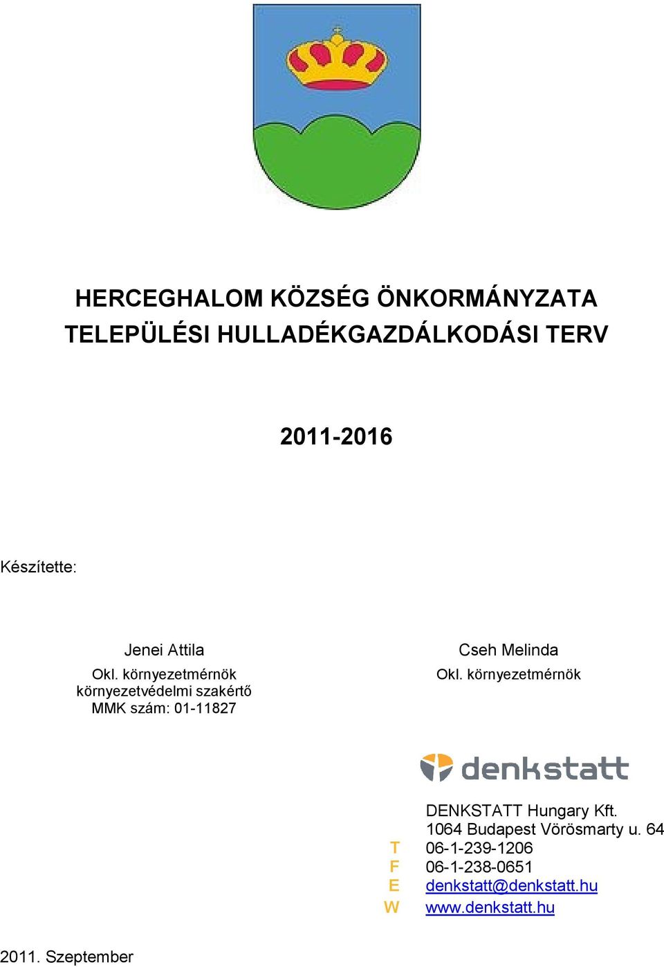 környezetmérnök környezetvédelmi szakértő MMK szám: 01-11827 Cseh Melinda Okl.