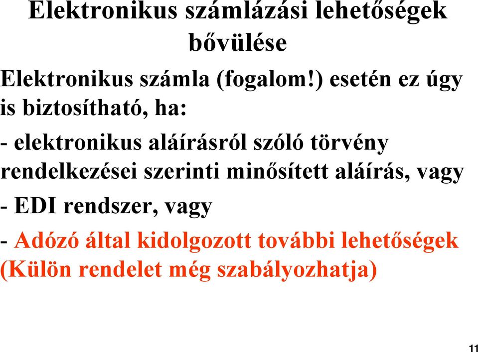 törvény rendelkezései szerinti minősített aláírás, vagy - EDI rendszer,