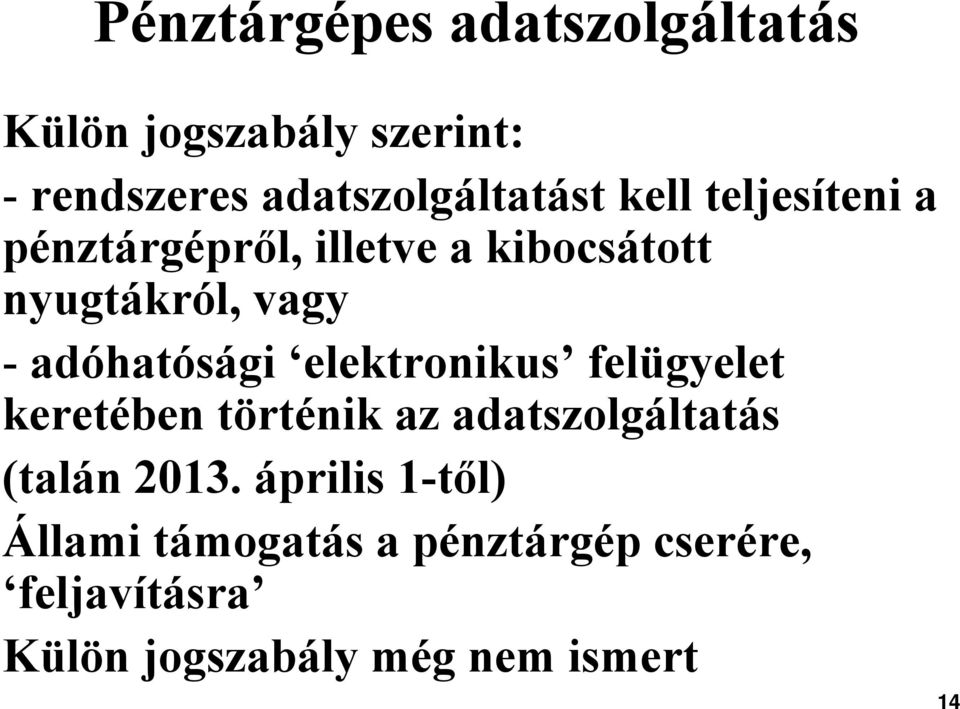 elektronikus felügyelet keretében történik az adatszolgáltatás (talán 2013.