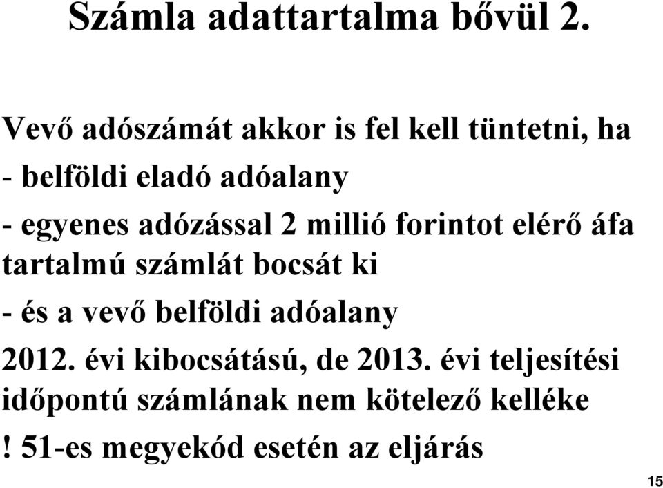 adózással 2 millió forintot elérő áfa tartalmú számlát bocsát ki - és a vevő