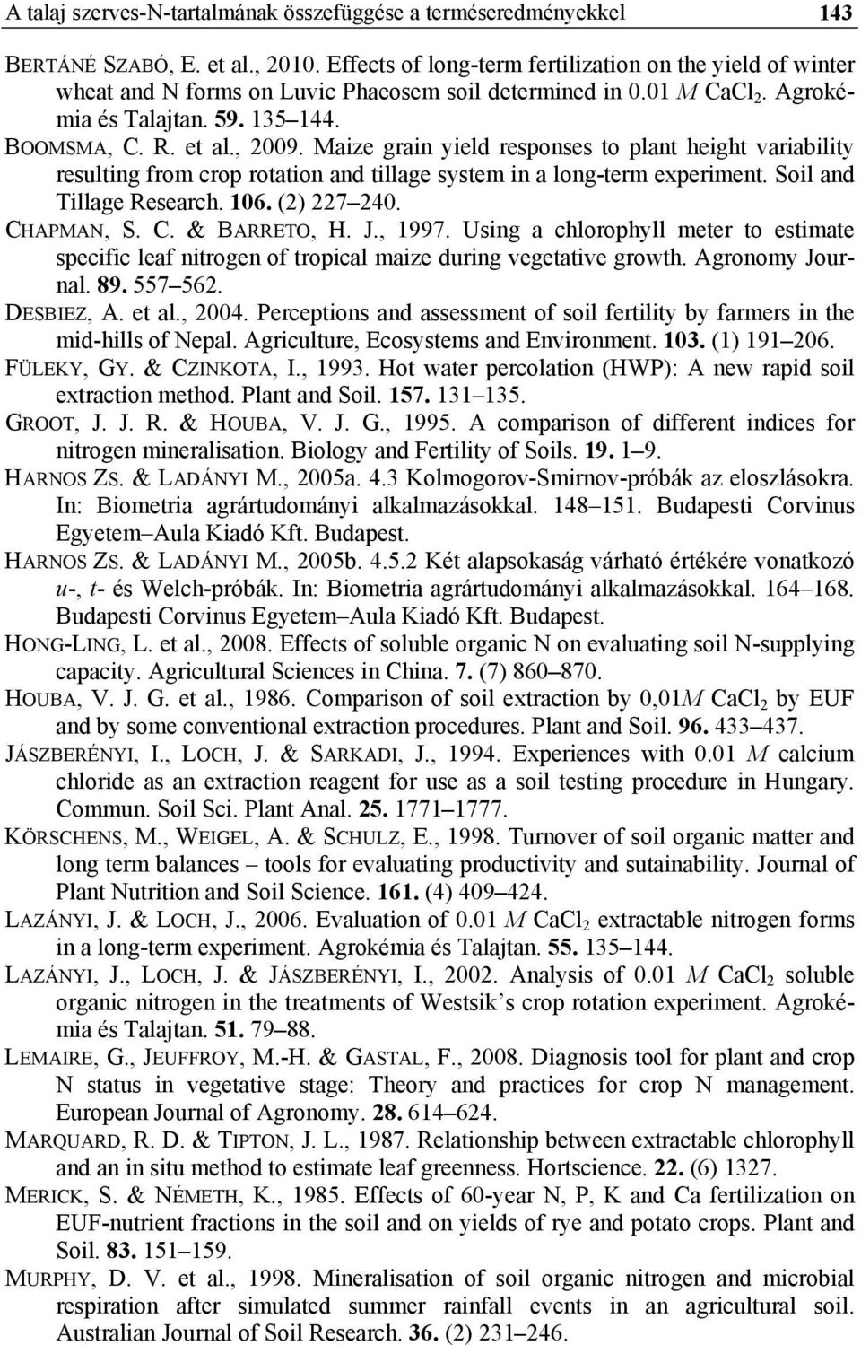 Maize grain yield responses to plant height variability resulting from crop rotation and tillage system in a long-term experiment. Soil and Tillage Research. 106. (2) 227 240. CHAPMAN, S. C. & BARRETO, H.