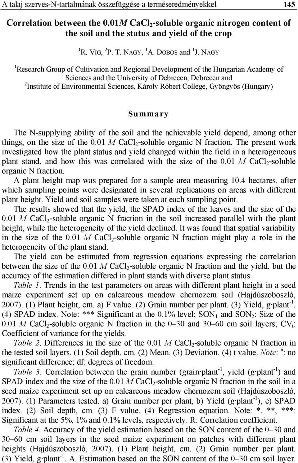 NAGY 1 Research Group of Cultivation and Regional Development of the Hungarian Academy of Sciences and the University of Debrecen, Debrecen and 2 Institute of Environmental Sciences, Károly Róbert