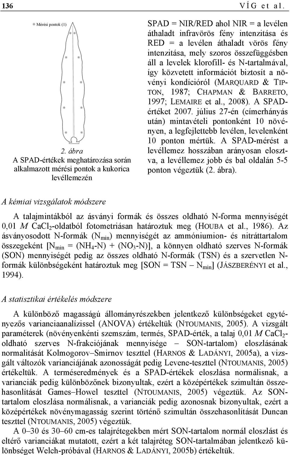 közvetett információt biztosít a növényi kondícióról (MARQUARD & TIP- TON, 1987; CHAPMAN & BARRETO, 1997; LEMAIRE et al., 2008). A SPADértéket 2007.