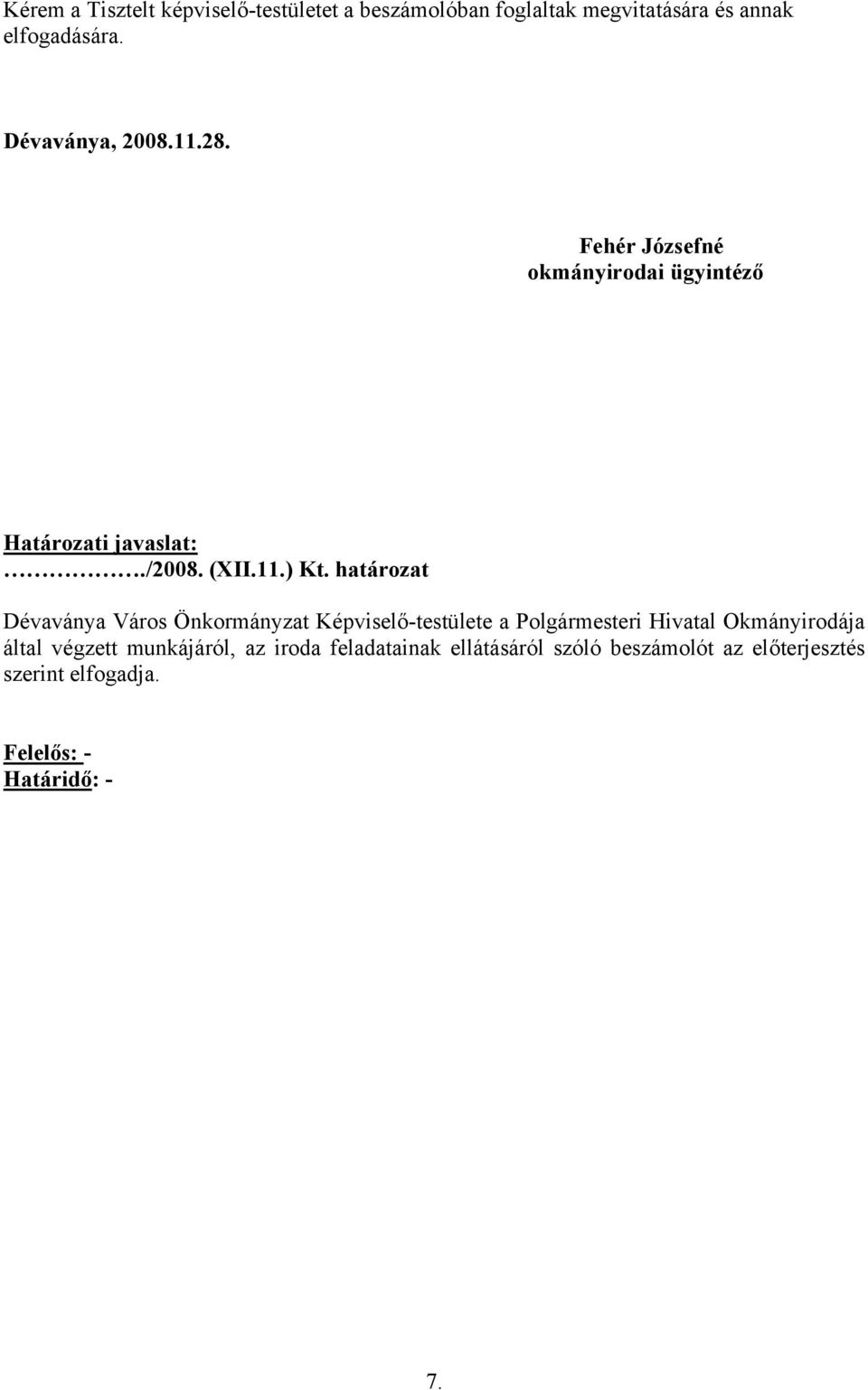 határozat Dévaványa Város Önkormányzat Képviselő-testülete a Polgármesteri Hivatal Okmányirodája által