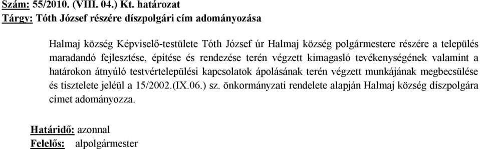 polgármestere részére a település maradandó fejlesztése, építése és rendezése terén végzett kimagasló tevékenységének valamint a