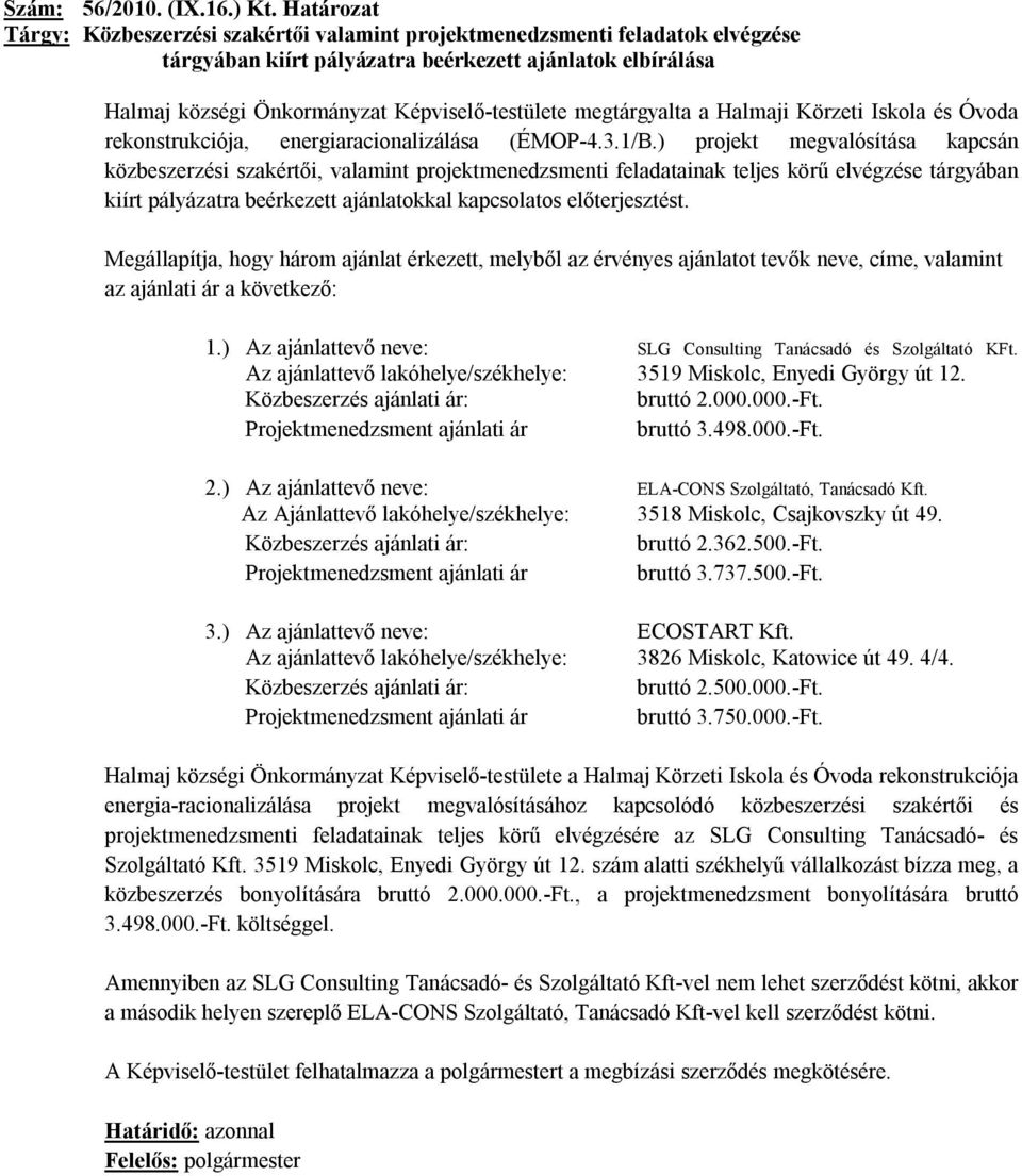 megtárgyalta a Halmaji Körzeti Iskola és Óvoda rekonstrukciója, energiaracionalizálása (ÉMOP-4.3.1/B.