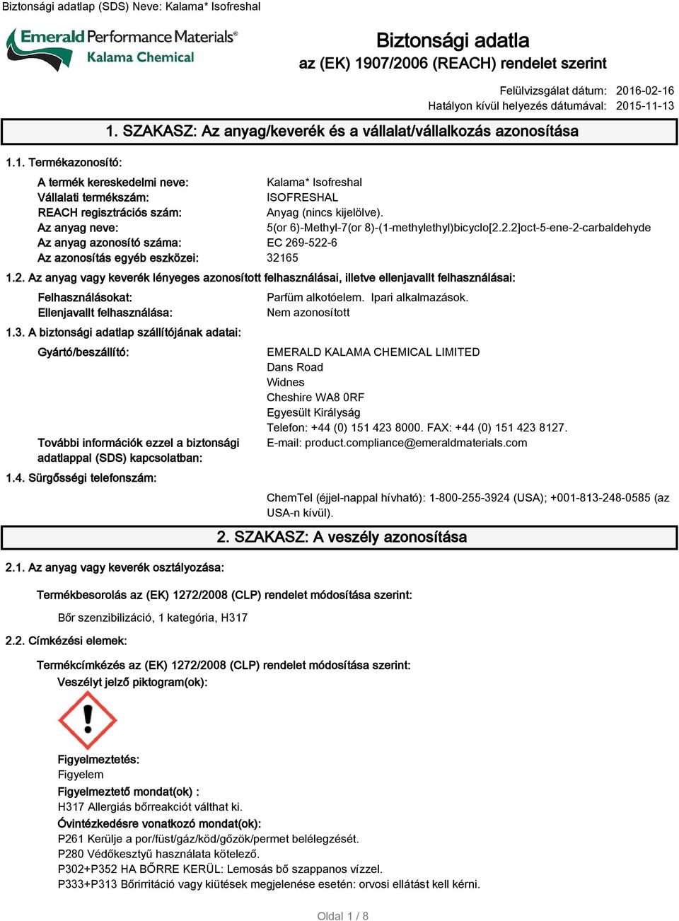 Az anyag neve: 5(or 6)-Methyl-7(or 8)-(1-methylethyl)bicyclo Az anyag azonosító száma: EC 26