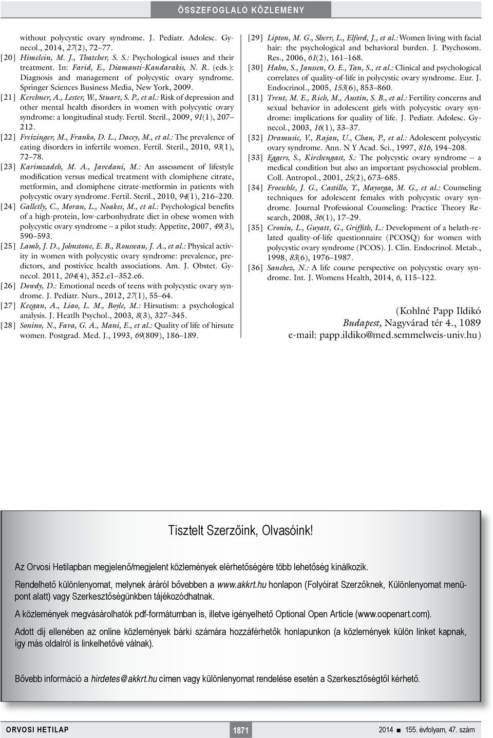 : Risk of depression and other mental health disorders in women with polycystic ovary syndrome: a longitudinal study. Fertil. Steril., 2009, 91(1), 207 212. [22] Freizinger, M., Franko, D. L.