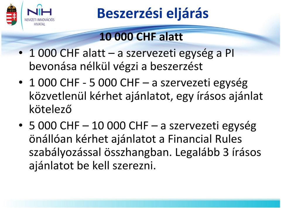 egy írásos ajánlat kötelező 5 000 CHF 10 000 CHF a szervezeti egység önállóan kérhet