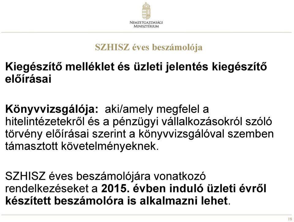 törvény előírásai szerint a könyvvizsgálóval szemben támasztott követelményeknek.