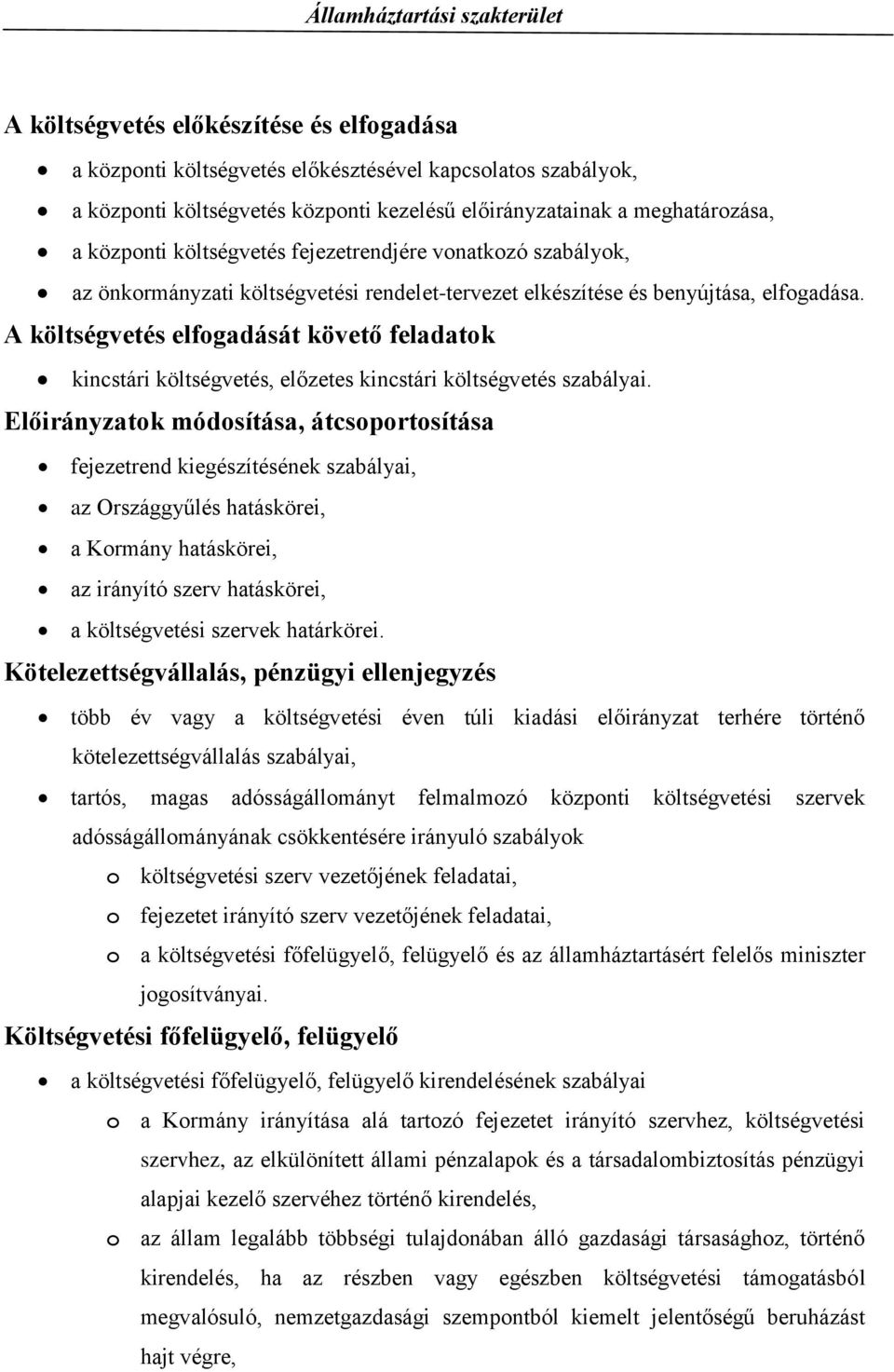 A költségvetés elfogadását követő feladatok kincstári költségvetés, előzetes kincstári költségvetés szabályai.