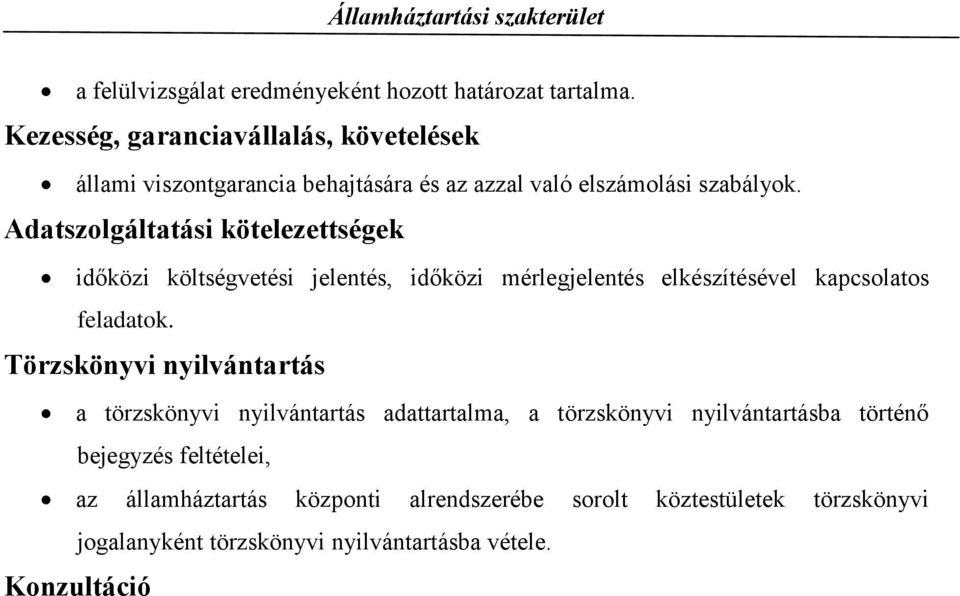 Adatszolgáltatási kötelezettségek időközi költségvetési jelentés, időközi mérlegjelentés elkészítésével kapcsolatos feladatok.