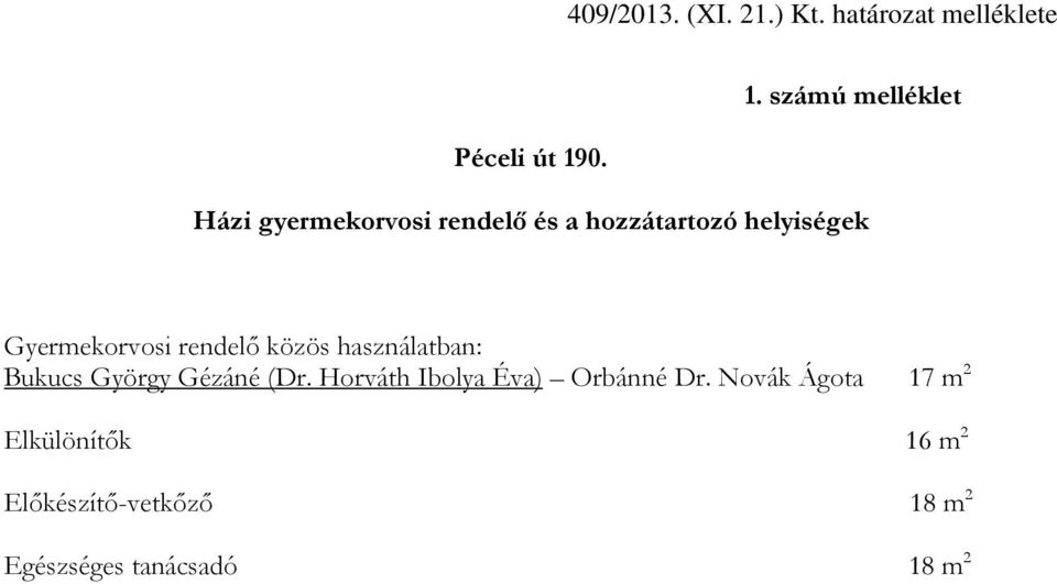 Gyermekorvosi rendelő közös használatban: Bukucs György Gézáné (Dr.