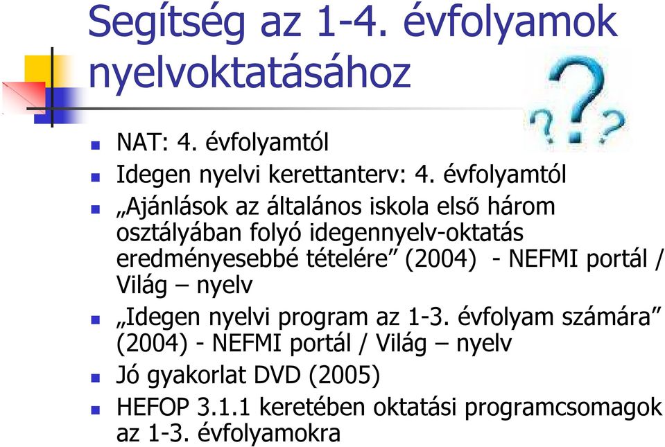 tételére (2004) - NEFMI portál / Világ nyelv Idegen nyelvi program az 1-3.