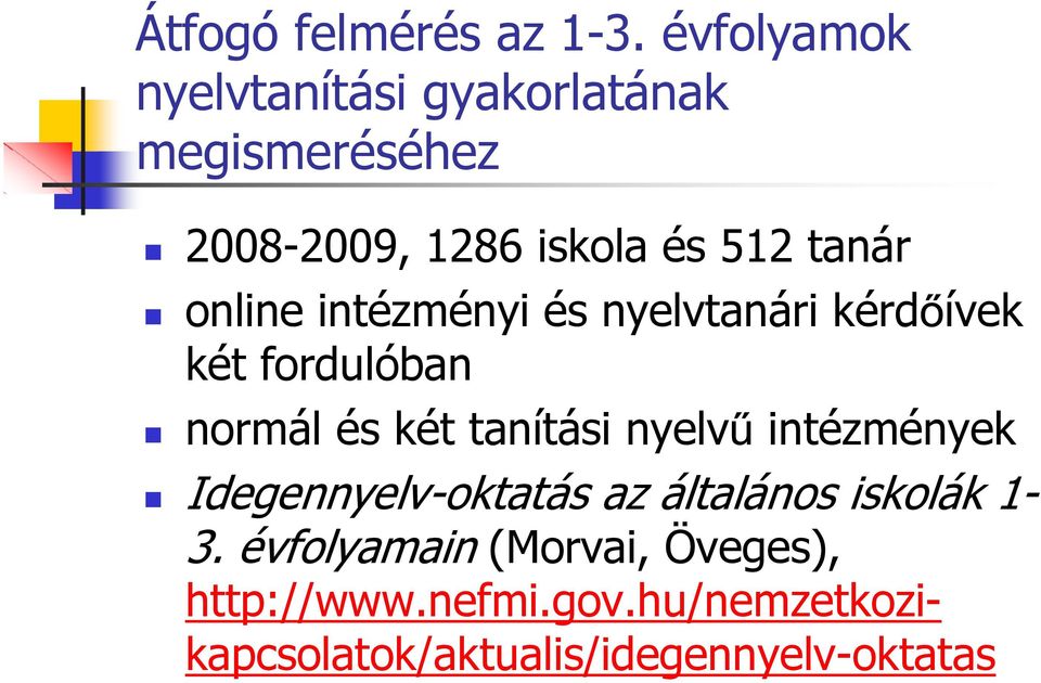 online intézményi és nyelvtanári kérd ívek két fordulóban normál és két tanítási nyelv