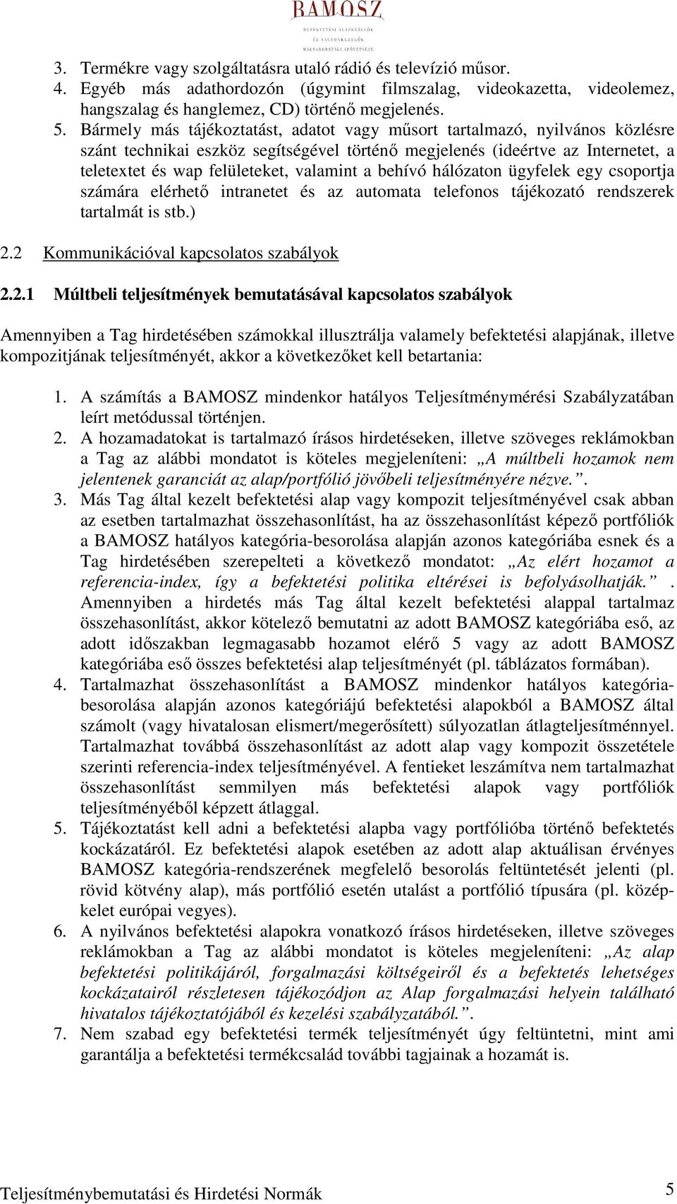 a behívó hálózaton ügyfelek egy csoportja számára elérhetı intranetet és az automata telefonos tájékozató rendszerek tartalmát is stb.) 2.