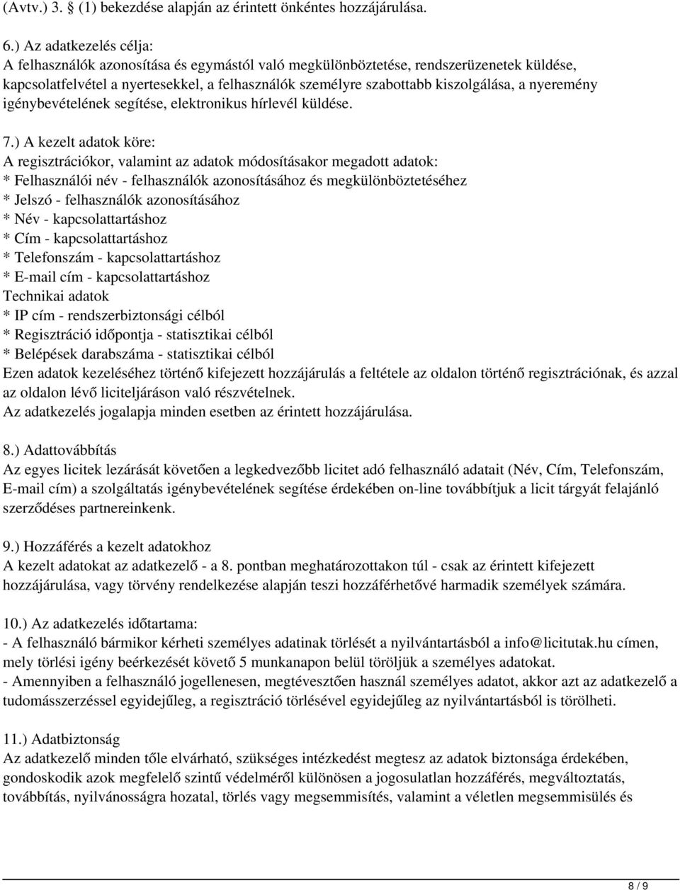 nyeremény igénybevételének segítése, elektronikus hírlevél küldése. 7.