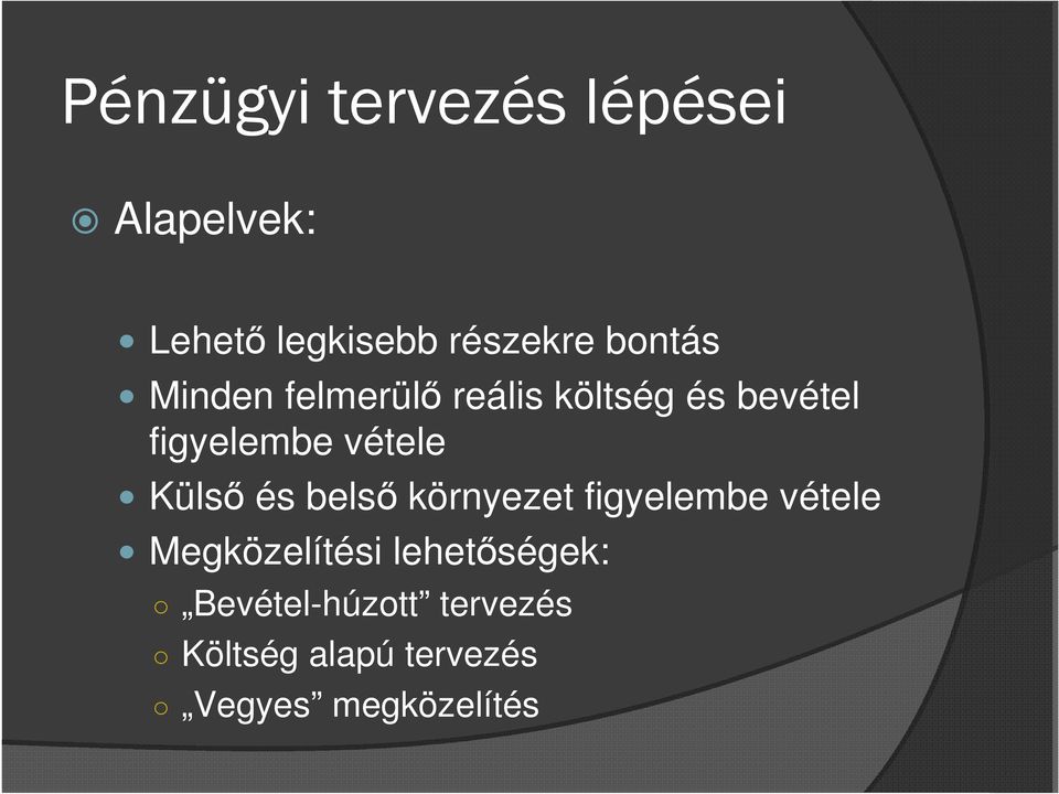 vétele Külső és belső környezet figyelembe vétele Megközelítési