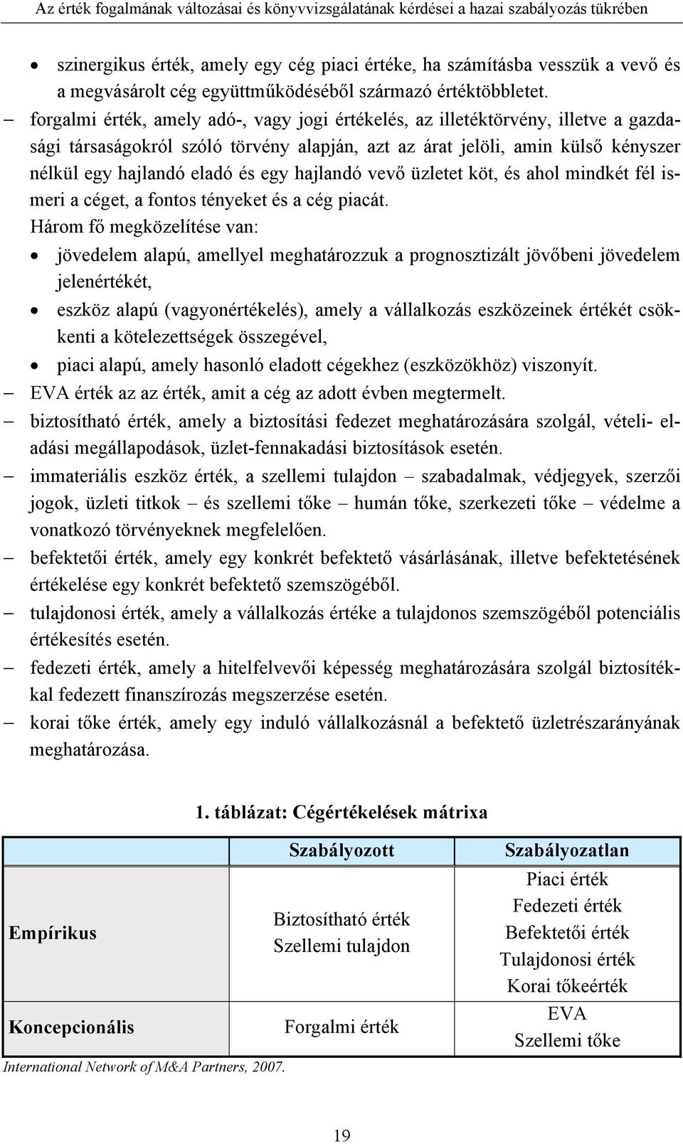 hajlandó vevő üzletet köt, és ahol mindkét fél ismeri a céget, a fontos tényeket és a cég piacát.