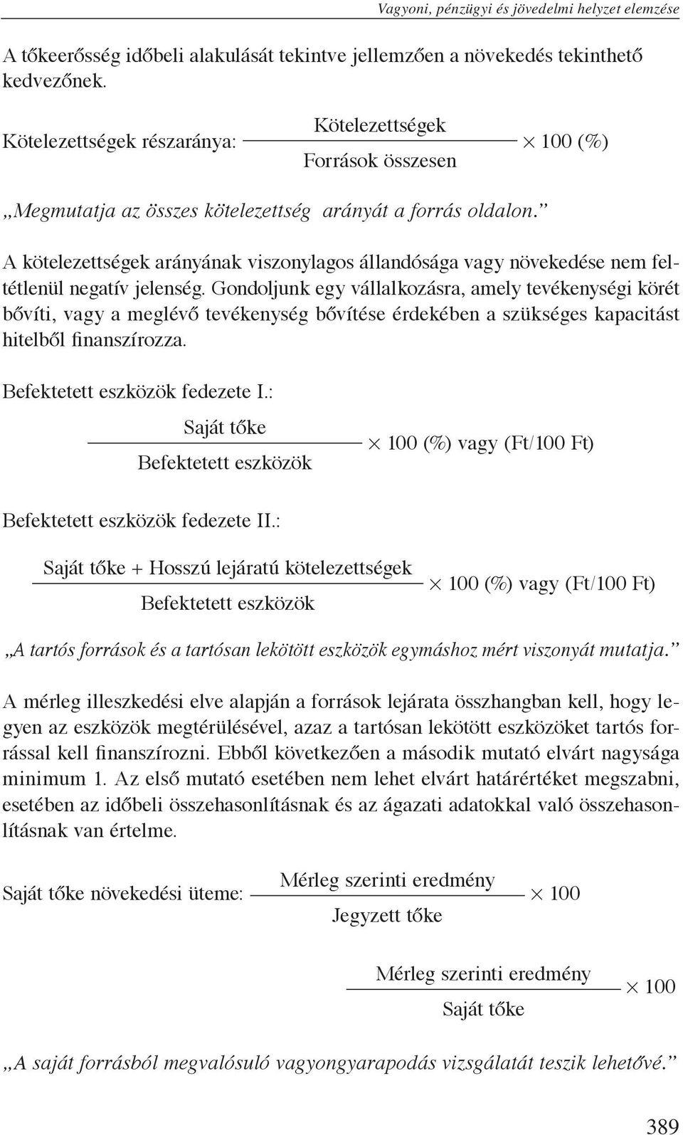 A kötelezettségek arányának viszonylagos állandósága vagy növekedése nem feltétlenül negatív jelenség.