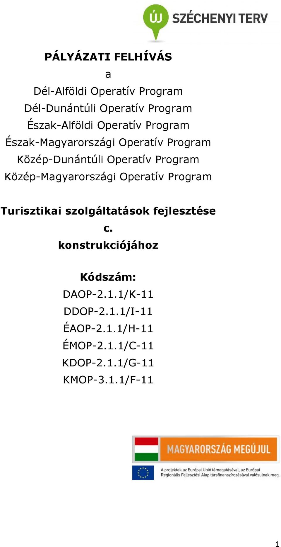 Közép-Magyarországi Operatív Program Turisztikai szolgáltatások fejlesztése c.